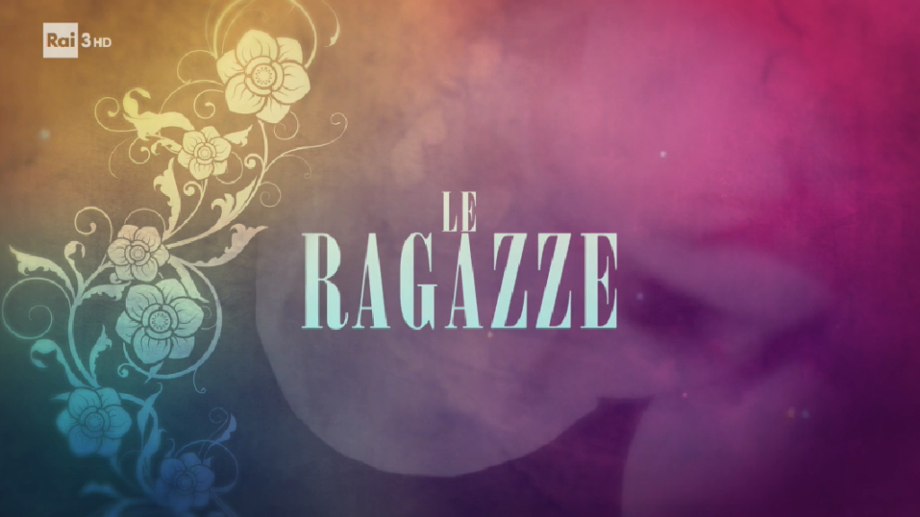 Le ragazze: anticipazioni, ospiti e streaming del programma su Rai 3